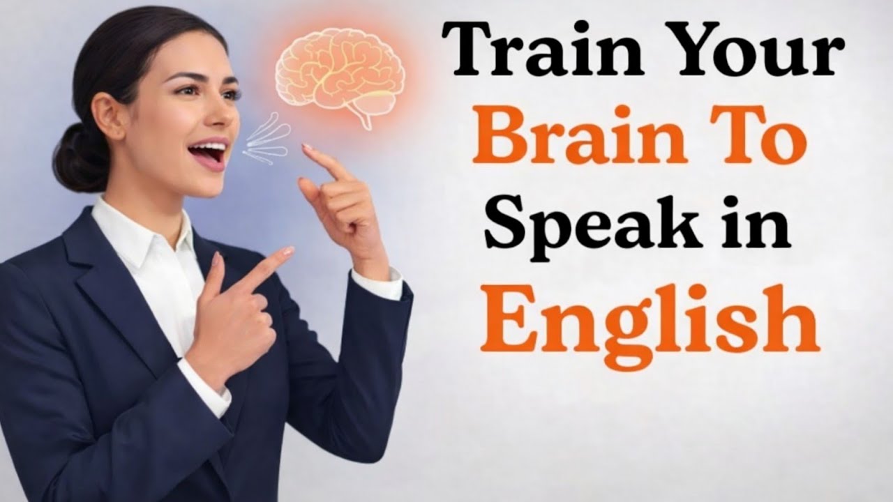 How to Train Your Brain to Speak English Fluently | Boost Your English Speaking Skills