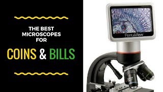 Top 5 Best Microscopes for Error Coin and Banknote Searching