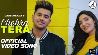 Chehra Tera ( Official Video Song ) : Jass Manak | Sharry Nexus | New Latest Punjabi Song 2019