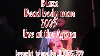Blaze Ya Dead Homie - Dead Body Man (Live at The Agora 2003)