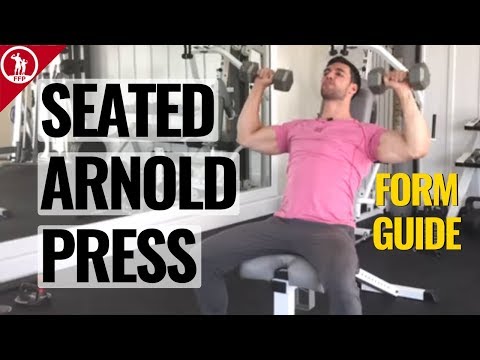 The Seated Arnold Press Exercise Guide - Discover The Proper Form & Routine Recommendations