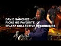 David Sánchez picks his favorite SFJAZZ Collective recordings