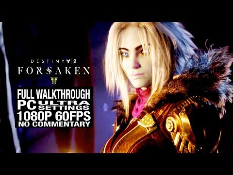 DESTINY 2 FORSAKEN FULL Walkthrough [PC Ultra 1080P 60fps] - No Commentary