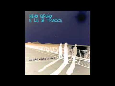 Nino Bruno e le 8 Tracce - Every Single Moment In My Life Is A Weary Wait