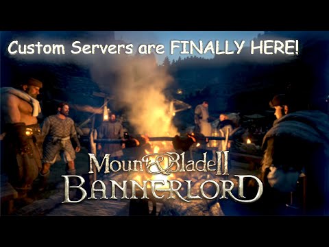 Bannerlord CUSTOM SERVERS are FINALLY here!