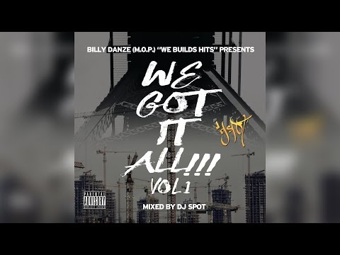 Billy Danze (M.O.P.) pres - We Build Hits - We Got It All Vol.1 (Mixed by DJ Spot) [Mixtape]