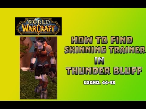 Where is Skinning Trainer in Thunder Bluff \ How to Get Skinning Trainer in Thunder Bluff