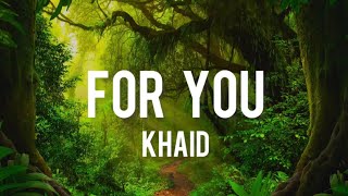 Download lagu Khaid - For You (lyrics) mp3