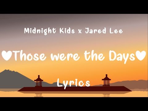 Midnight Kids x Jared Lee  - Those Were The Days (Lyrics)