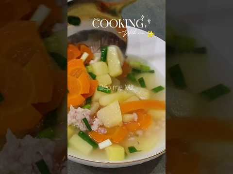 Canh khoai tây cà rốt thịt bằm thơm ngon bổ dưỡng #delicious #bepmemit #reels#potatoes #carrot#onion