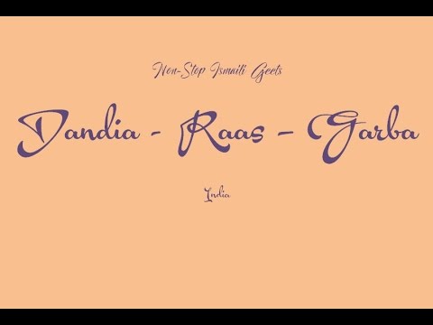 Non-Stop Ismaili Dandia Raas Geets - નૉનસ્ટૉપ ઇસ્માઇલી ગરબા ડાંડીયા રાસ - India