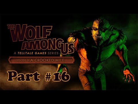 The Wolf Among Us Episode 3: A Crooked Mile Walkthrough Part 16 ( My Kingdom )