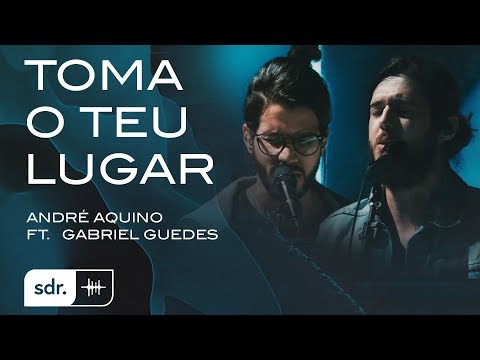 Toma O Teu Lugar (part. Gabriel Guedes) - André…
