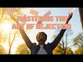 Mastering The Art Of Rejection