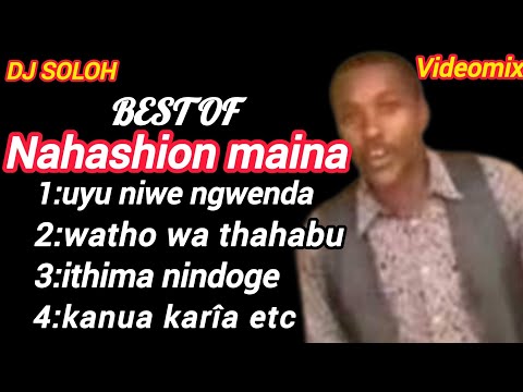BEST OF NAHSION MAINA OLD GOSPEL HITS # #watho wa thahabu#gospelmixes etc..by DJ SOLOH :0716845991