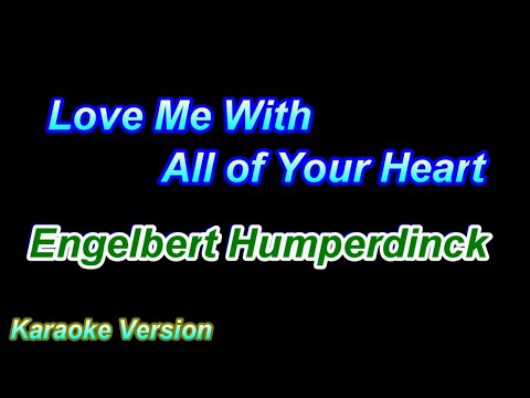 Love Me With All of Your Heart - Engelbert Humperdinck [Karaoke Version]