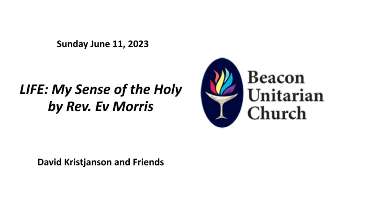 June 11 2023: Life: My Sense of The Holy by Rev. Ev Morris with David Kristjanson and friends