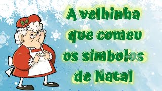 A VELHINHA QUE COMEU OS SÍMBOLOS DE NATAL 🤶 Maria Jesus Souza | História Infantil