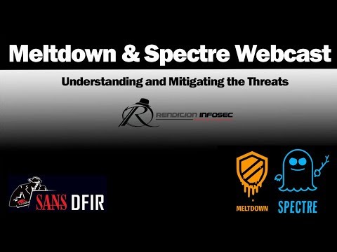 Meltdown and Spectre - Understanding and mitigating the threats - SANS DFIR Webcast