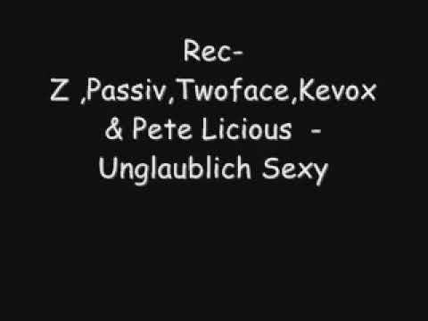 Rec-Z,Passiv,Twoface,Kevnox & Pete Licious - Unglaublich Sexy