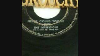 The Impressions - Never Could You Be