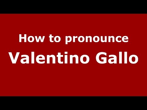 How to pronounce Valentino Gallo (Italian/Italy)  - PronounceNames.com