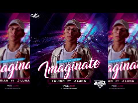 Torian - Imaginate (Ft J Luna) Trap 2017
