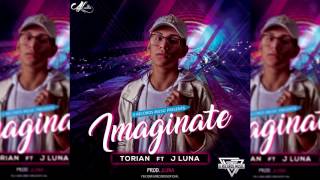 Torian - Imaginate (Ft J Luna) Trap 2017