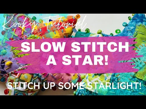 Kooky Tutorial - SLOW STITCH A STAR! - Stitch up some starlight!