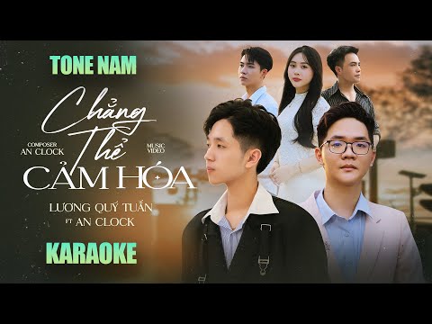 CHẲNG THỂ CẢM HÓA (Karaoke) - LƯƠNG QUÝ TUẤN ft AN CLOCK | BEAT CHUẨN (CÓ BÈ)