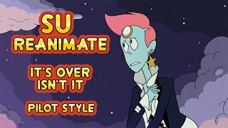 Steven Universe Re-Animation (Pilot style): Segment of &quot;It&#39;s Over Isn&#39;t It&quot;