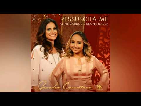 Ressuscita-me | Bruna Karla & Aline Barros | Grandes Encontros MK 30 Anos - (2017)
