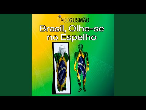 Brasil, Olhe - se No Espelho - Tiago Gusmão