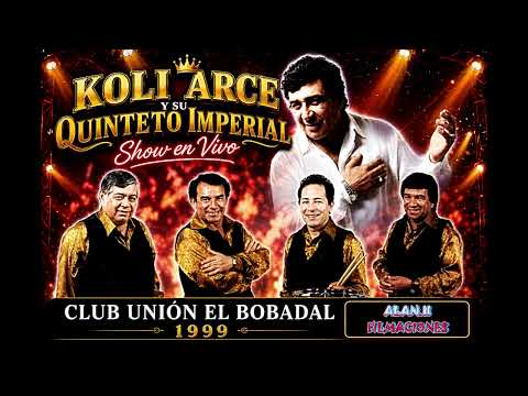 KOLI ARCE Y SU QUINTETO IMPERIAL/RECITAL EN VIVO CLUB UNION EL BOBADAL/1999