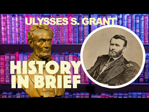 History in Brief: General Ulysses S. Grant