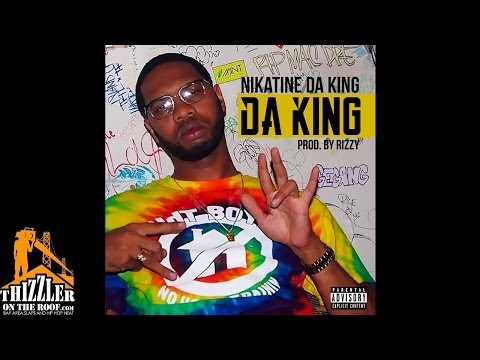 Nikatine Da King - Da King [Freestyle] [Prod. Rizzy] [Thizzler.com Exclusive]
