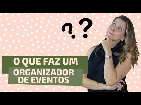 O QUE FAZ UM ORGANIZADOR DE EVENTOS?
