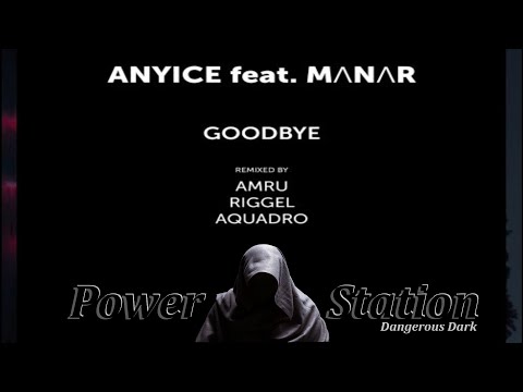 Anyice Feat. MΛNΛR – Goodbye (AquAdro Remix)