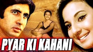 Pyar Ki Kahani (1971) Full Hindi Movie  Amitabh Ba