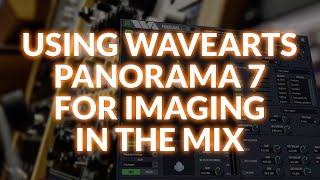 Video thumbnail for Using Wave Arts Panorama 7 For Imaging In The Mix by Production Expert