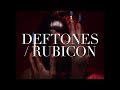 DEFTONES / RUBICON (Unofficial Music Video)