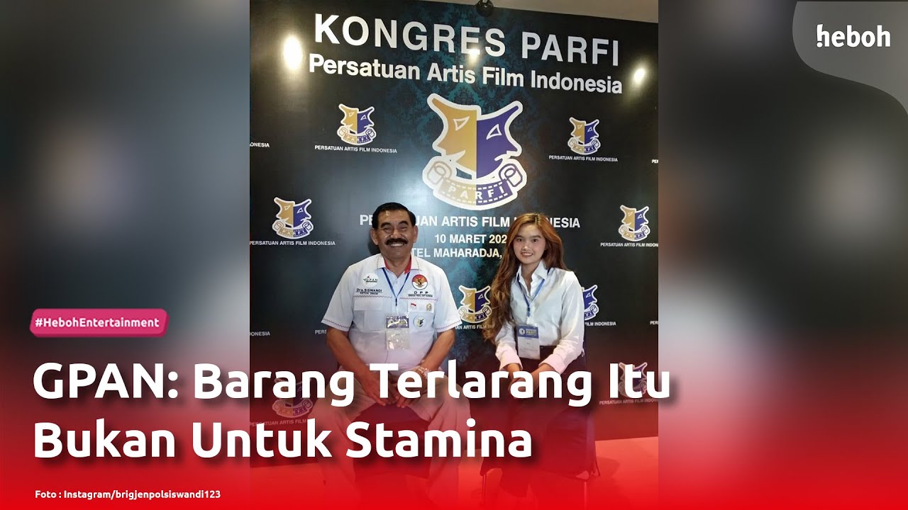 GPAN : Barang Terlarang Itu Bukan untuk Stamina
