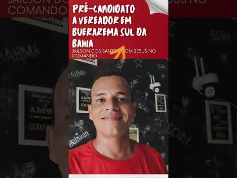 pré-candidato a vereador em Buerarema sul da Bahia