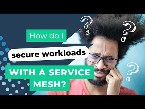 How do I secure workloads with a service mesh?
