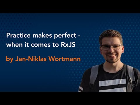 Practice makes perfect - when it comes to RxJS by Jan-Niklas Wortmann || Angular Conference