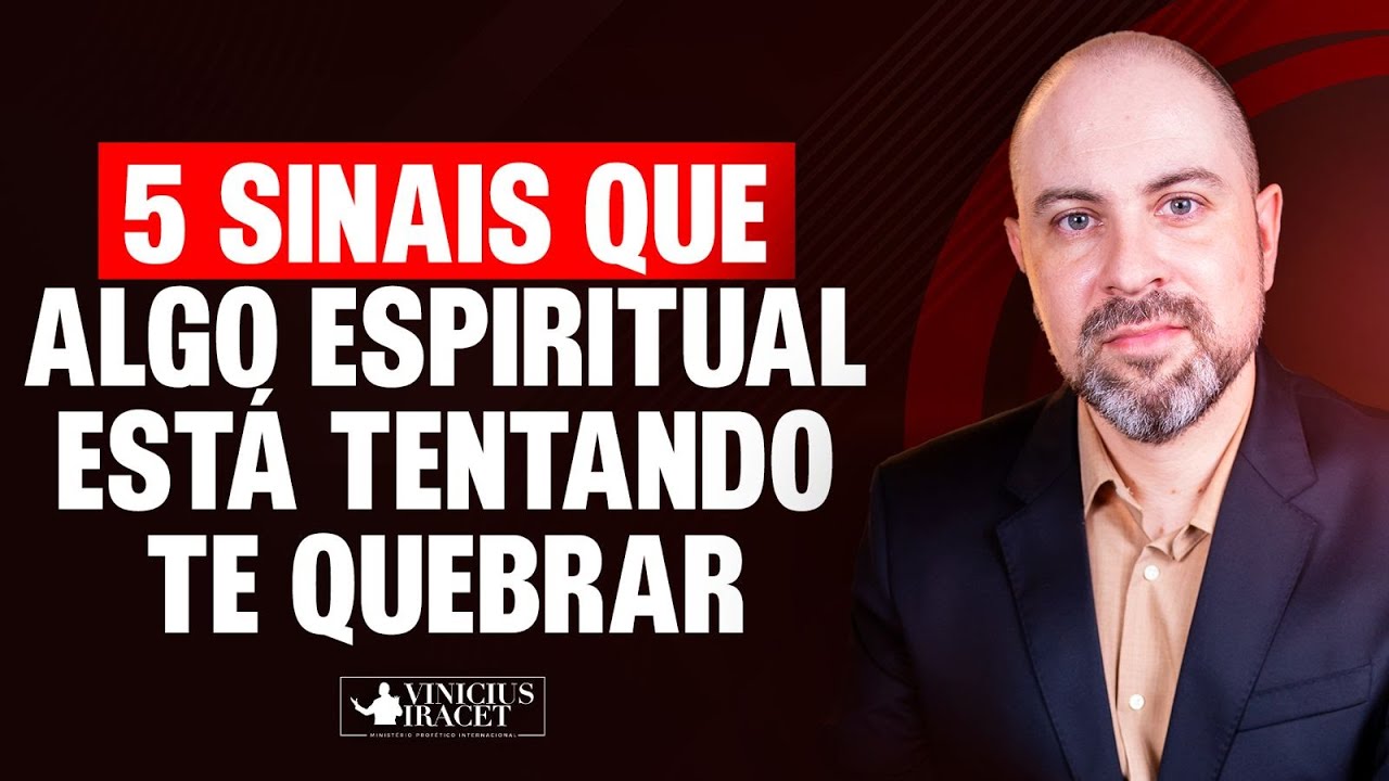 5 SINAIS QUE ALGO ESPIRITUAL ESTÁ TENTANDO TE QUEBRAR - DIREÇÃO DE DEUS @ViniciusIracet