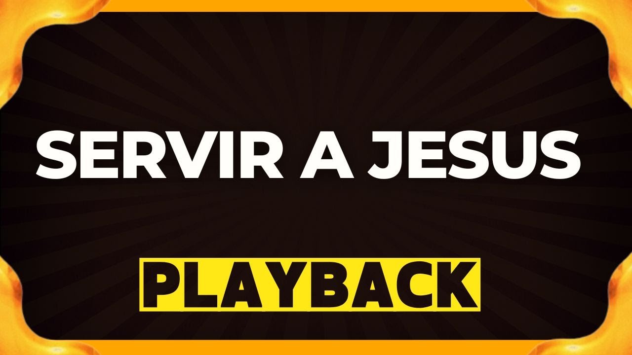 SERVIR A JESUS playback