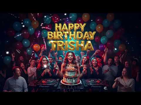 Happy Birthday Trisha | New Birthday Song | Special Birthday Song | Celebration Birthday Song