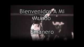 Emanero- Bienvenidos a mi mundo (Letra)