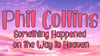 Phil Collins | Something Happened on the Way to Heaven | Lyrics